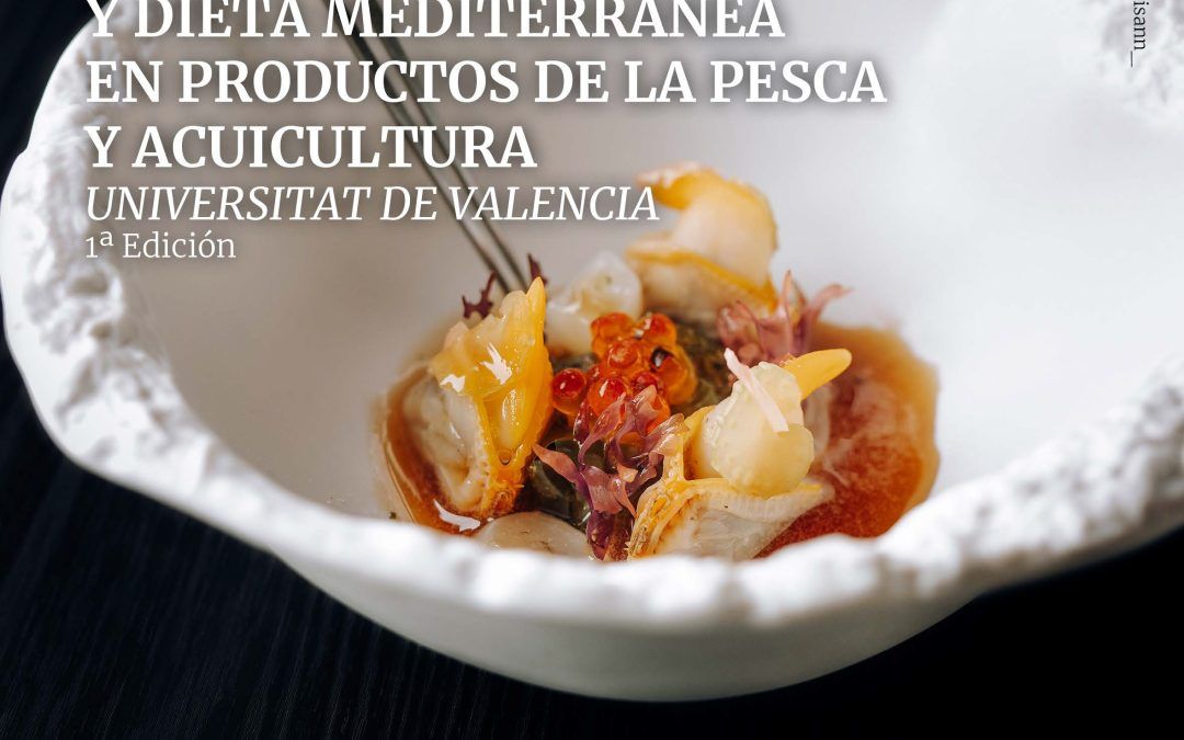 La Universitat de València imparte el CERTIFICADO UNIVERSITARIO EN COMERCIO, COCINA Y DIETA MEDITERRÁNEA EN PRODUCTOS DE LA PESCA Y ACUICULTURA.